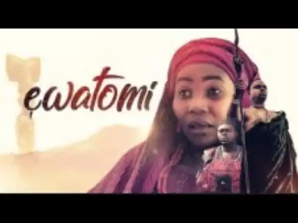 Video: EWATOMI [Part 1]   - 2018 Latest Nigerian Nollywood Movie